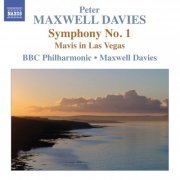 BBC Philharmonic, Peter Maxwell Davies - Maxwell Davies: Symphony No. 1 & Mavis in Las Vegas (2012)