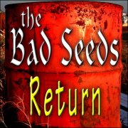 The Bad Seeds - The Bad Seeds Return (2007)