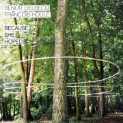 Benoit Delbecq - Because She Hoped (2011) [Hi-Res]