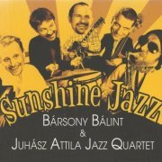 Bársony Bálint & Juhász Attila Jazz Quartet - Sunshine Jazz (2009)