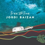 Jordi Baizan - Free And Fine (2019)