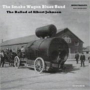 The  Smoke Wagon Blues Band - The Ballad Of Albert Johnson (2020) [CD Rip]