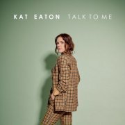 Kat Eaton - Talk To Me (2021)