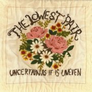 The Lowest Pair - Uncertain as It Is Uneven (2016)