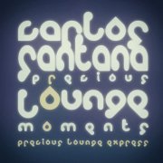 Precious Lounge Express - Precious Lounge Moments - Carlos Santana (2014)