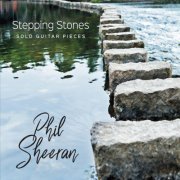 Phil Sheeran - Stepping Stones (Solo Guitar Pieces) (2020)