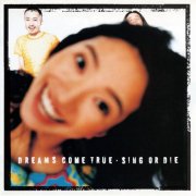 Dreams Come True - Sing Or Die (1998)