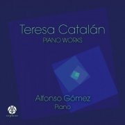 Teresa Catalán - Teresa Catalán: Piano Works (2019/2020)