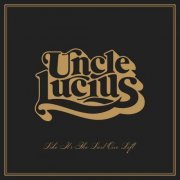 Uncle Lucius - Like It's The Last One Left (2023) [Hi-Res]