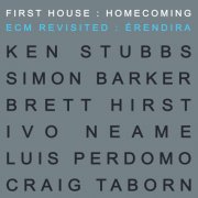 Ken Stubbs & First House - Homecoming : ECM Revisited : Vol I : Eréndira (High Quality Master) (2025) Hi-Res