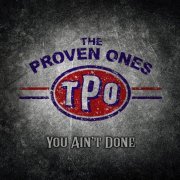 The Proven Ones - You Ain't Done (2020)