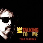 Thad Beckman - Me Talking To Me (2008)