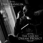 Dan Franklin - The Live to Dream Project (2016)