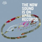 VA - The Now Sound is on April Records 2024 (2024) [Hi-Res]