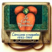 La Cabra Mecanica - Canciones y Maquetas (1993/1997) (2025)