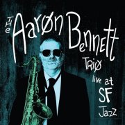 The Aaron Bennett Trio - Live at SFJAZZ (2024)