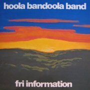 Hoola Bandoola Band - Fri information (Reissue) (1975/1990)