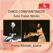 Froso Ktistaki - Dinos Constantinides: Solo Piano Works (2018) [Hi-Res]