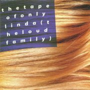 Loud Family - The Tape of Only Linda (1994)