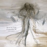 Mari Skeie Ljones, Ensemble 96 & Nina T. Karlsen - So is my love (2017) [DSD & Hi-Res]