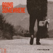Tim Hicks - Going Somewhere (2026) [Hi-Res]