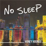 Honey Hounds - No Sleep (2016)