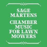 Sage Martens, Lieven Martens & M. Sage - Chamber Music for Lawn Mowers (2025) Hi-Res