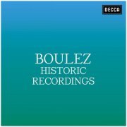 Pierre Boulez - Boulez: Historic Recordings (2021)