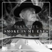 Tony Paul - Smoke In My Eyes (2024)