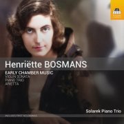 Solarek Piano Trio - Henriëtte Bosmans: Early Chamber Music (2022) [Hi-Res]