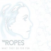 The Ropes - What They Do For Fun (2008)