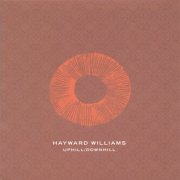 Hayward Williams - Uphill/Downhill (2005)