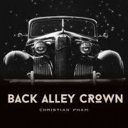 Christian Pham - Back Alley Crown (2025)