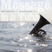 Kent Eshelman & In-Ja Eshelman - Message in a Tuba (2020) [Hi-Res]