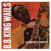 B.B. King - B.B. King Wails (1959) [2016]