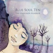 Blue Soul Ten - The Unspoken Warrior (2015)