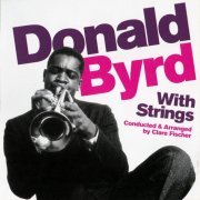 Donald Byrd - Donald Byrd With Strings + Byrd Blows On Beacon Hill (2013)