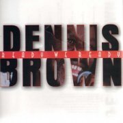 Dennis Brown - Ready We Ready (1998)