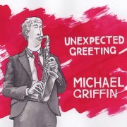 Michael Griffin - Unexpected Greeting (2015)