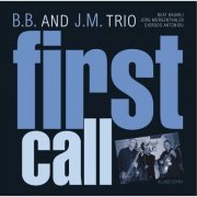 B.B. & J.M. Trio - First Call (2013)