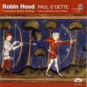 Paul O'Dette - Robin Hood: Elizabethan Ballad Settings (2001)