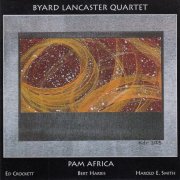 Byard Lancaster Quartet - Pam Africa (2005)