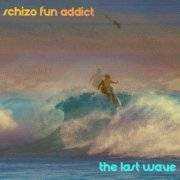 Schizo Fun Addict - The Last Wave (2020)