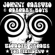 Johnny Mastro & Mama's Boys - Elmore James For President (2021) CD-Rip