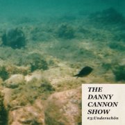 The Danny Cannon Show - #3: Underschön (2022) [Hi-Res]