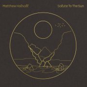 Matthew Halsall - Salute to the Sun (2020) [Hi-Res]