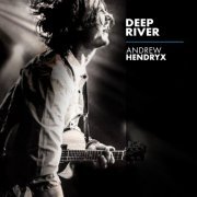 Andrew Hendryx - Deep River (2019)