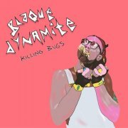 Blaque Dynamite - Killing Bugs (2019) [Hi-Res]