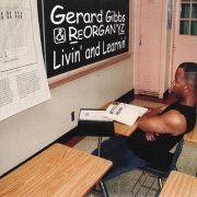 Gerard Gibbs & Reorgan'yz - Livin' & Learnin' (2004)