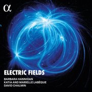 Barbara Hannigan, Katia Labèque, Marielle Labèque, David Chalmin - Electric Fields (2025) [Hi-Res]